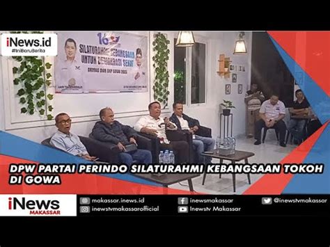 Dpw Partai Perindo Silaturahmi Kebangsaan Tokoh Di Gowa Youtube