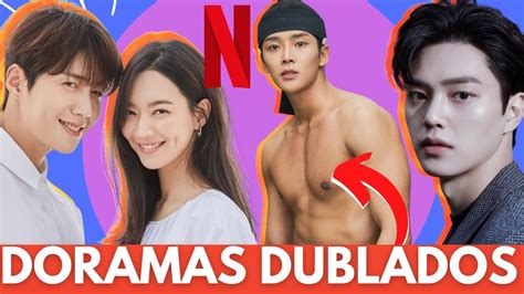 DORAMAS DUBLADOS NA NETFLIX PARTE 3 DRAMAS COREANOS NETFLIX YouTube