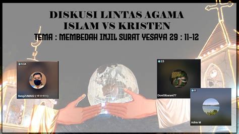 DISKUSI LINTAS AGAMA ISLAM VS KRISTEN MENGUAK YESAYA 29 YouTube