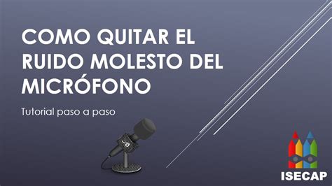 Tutorial paso a paso Como Quitar El Ruido Molesto Del Micrófono SP