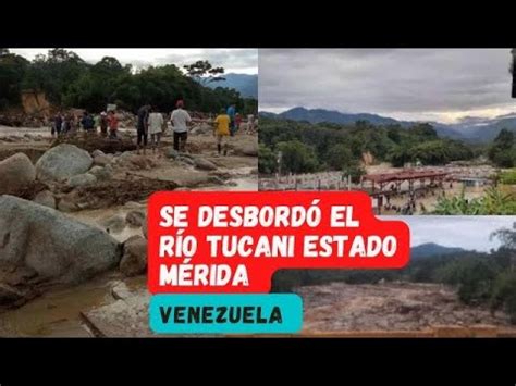 Se Desbordaron Los R Os Mucujepe Y Tucani Estado M Rida Venezuela