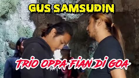 GUS SAMSUDIN DI GREBEK TRIO OPPA FIAN YouTube