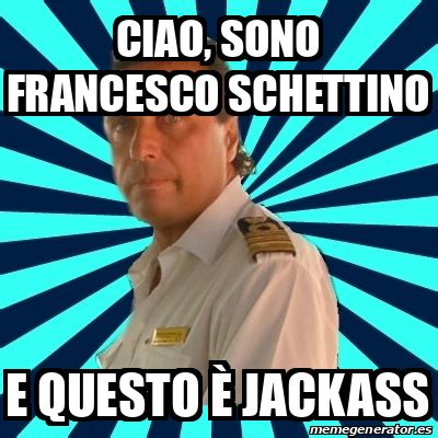 Meme Francesco Schettino Ciao Sono Francesco Schettino E Questo