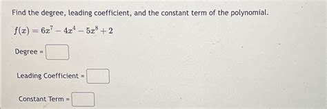 Solved Find The Degree Leading Coefficient And The