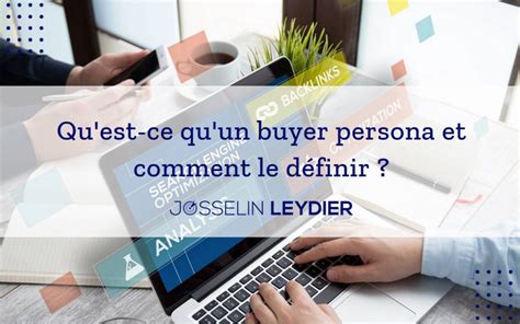 D Finition Du Buyer Persona Qu Est Ce Qu Un Persona Marketing