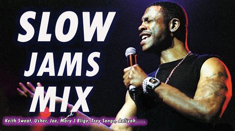 R B Slow Jams Mix Keith Sweat Usher Joe Mary J Blige Trey Songz