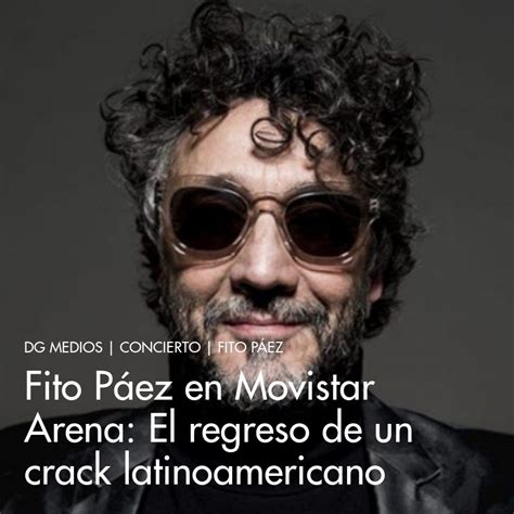 Fito Páez En Movistar Arena El Regreso De Un Crack Latinoamericano