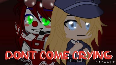 Dont Come Crying Collab With Glitchtrap50516 Gcmv Youtube