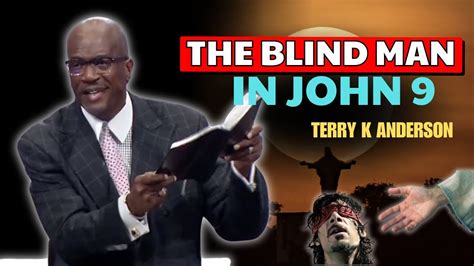 Rev Terry K Anderson Pastor The Blind Man In John 9 The Truth You