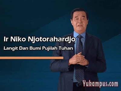 Lirik Lagu Rohani Langit dan Bumi Pujilah Tuhan Ir Niko Njotorahardjo ...