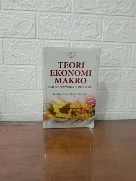 Teori Ekonomi Makro Dan Penerapannya Di Indonesia By Dr Telisa Aulia