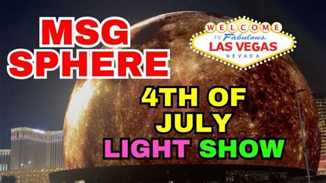 Msg Sphere Las Vegas First Light Show Th Of July Youtube