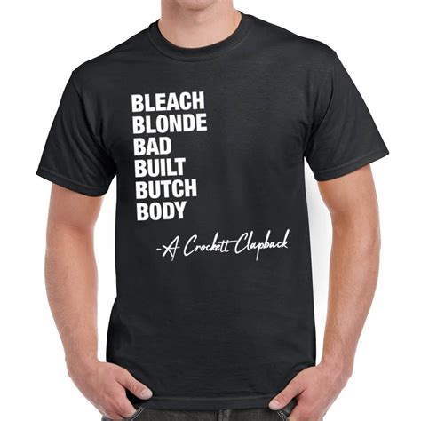 Bleach Blonde Bad Built Butch Body A Crockett Clapback Shirt