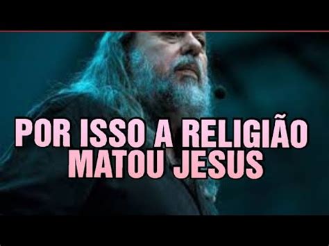 POR ISSO A RELIGIÃO MATOU JESUS PASTOR CAIO FABIO YouTube