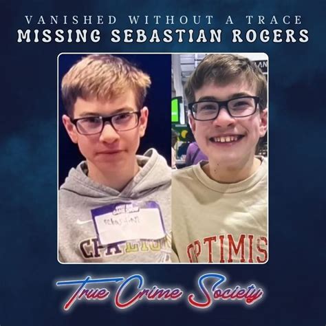 Missing 15 Year Old Sebastian Rogers True Crime Society Podcast Podtail