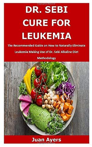 DR SEBI CURE FOR LEUKEMIA The Recommended Guide On How To Naturally