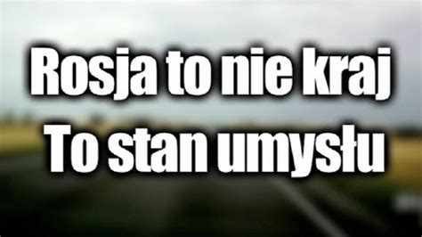 Rosja to nie kraj To stan umysłu Śmieszne CDA