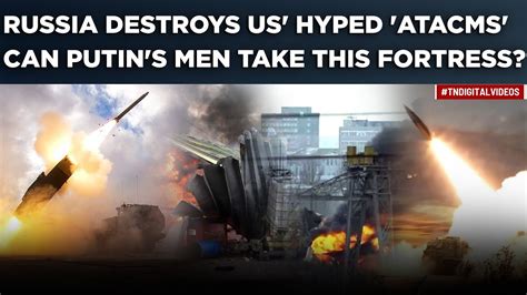 Russia Destroys US Hyped ATACMS Missiles Can Putin S Men Take Zelensky