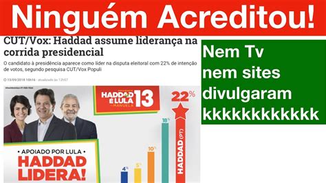 Haddad em 1º e Bolsonaro em 2º CUT Vox Populi lança pesquisa mas