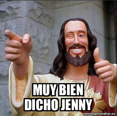 Meme Personalizado Muy Bien Dicho Jenny