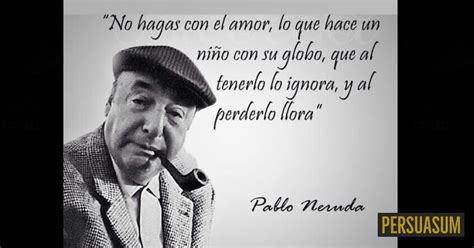 20 frases de Pablo Neruda que harán que te enamores de la vida