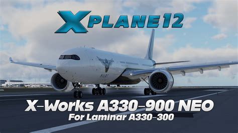 X Plane 12 X Works A330 900 NEO Mod YSSY YBBN YouTube