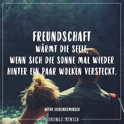 Freundschaft Waermt Die Seele Wenn Sich Die Sonne Mal Wieder Hinter Ein Paar Wolk Sprüche