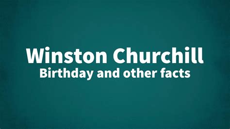 Winston Churchill Birthday And Other Facts