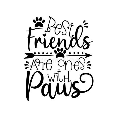 Best Fiends Are Ones With Paws Positive Text Wit Paws And Arrow Stock