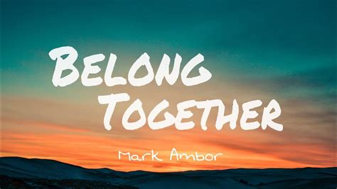 Mark Ambor Belong Together Lirik Dan Terjemahan Youtube