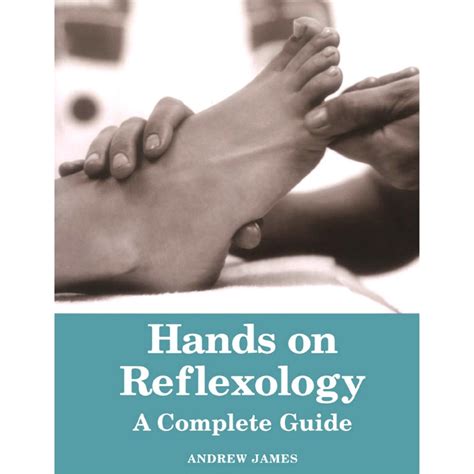 Hands On Reflexology The Complete Guide By Andrew James Ebook