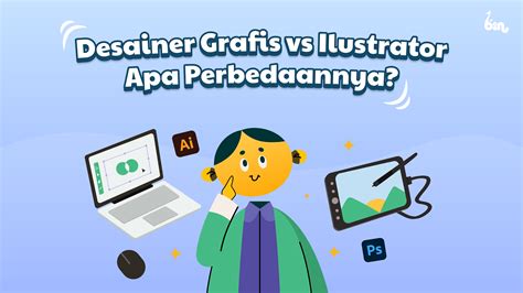 Desainer Grafis Vs Ilustrator Apa Perbedaannya Bonbin Studio