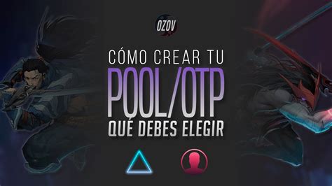 C Mo Crear Tu Champion Pool O Elegir Tu Otp C Mo Jugar A League Of