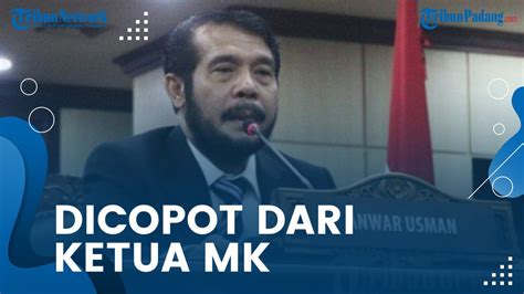 Akhir Tragis Karier Tahun Anwar Usman Sebagai Hakim Dicopot Dari