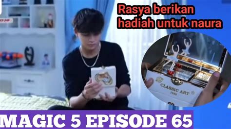 Magic 5 Full Episode 65 Rasya Berikan Hadiah Untuk Naura YouTube