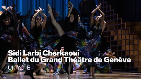 Sidi Larbi Cherkaoui Ballet Du Grand Th Tre De Gen Ve Ukiyo E