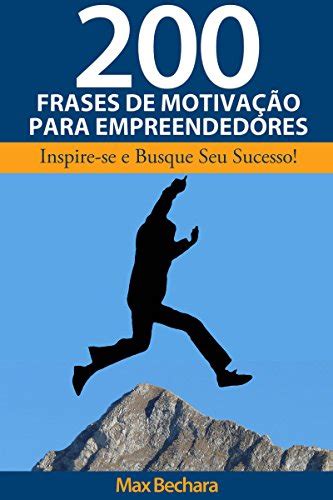 200 Frases de Motivação Para Empreendedores Que Desejam Ter Sucesso