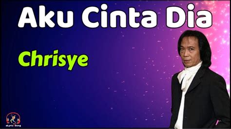 Chrisye Aku Cinta Dia Lirik Lagu Youtube