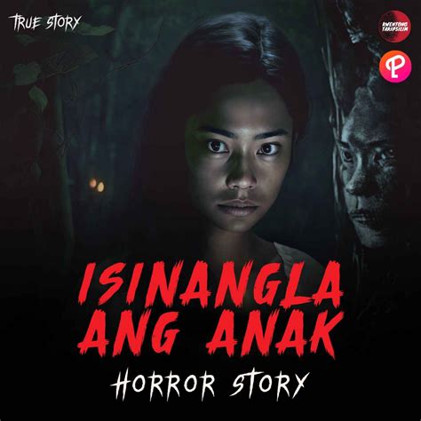 Isinangla Ang Anak True Horror Story Tagalog Horror Stories