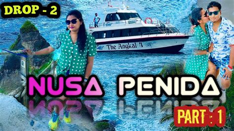 East Nusa Penida Bali To Nusa Penida Part 1 Sanur To Nusa Penida