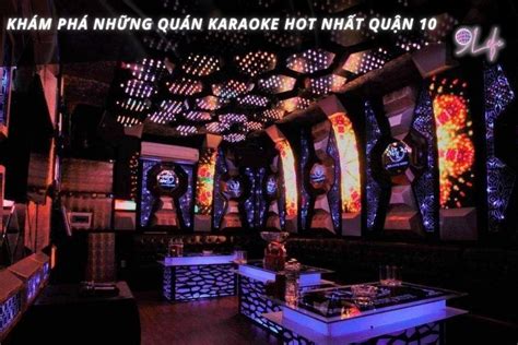 Khám Phá Những Quán Karaoke Hot Nhất Quận 10 9Life vn