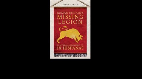 Roman Britains Missing Legion What Really Happened To Ix Hispanaby Simon Elliott A Review