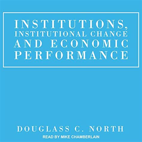 Institutions Institutional Change And Economic Performance Audio