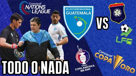 GUATEMALA SE JUEGA TODO vs GUAYANA FRANCESA NATIONS LEAGUE COPA AMÉRICA