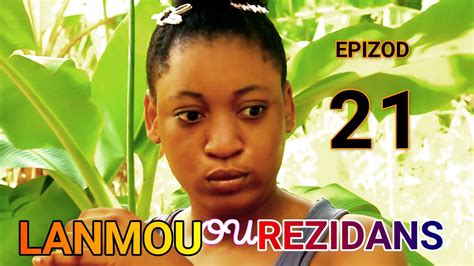 LANMOU OU REZIDANS EPIZOD 21 FULL MOVIE HAITIAN YouTube