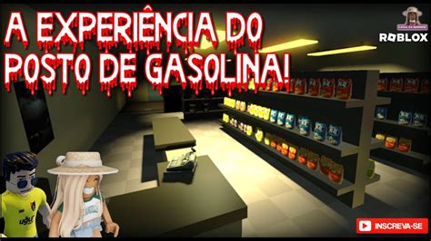 A Experi Ncia Do Posto De Gasolina The Gas Station Experience Roblox