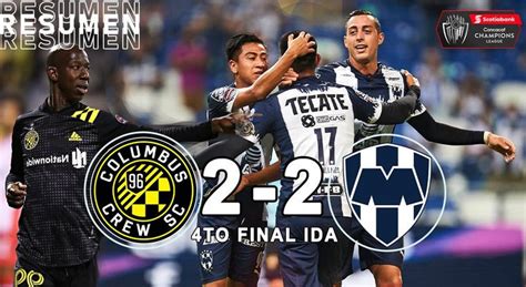 Resumen Columbus Crew Vs Monterrey 2 2 Cuartos De Final Concachampions