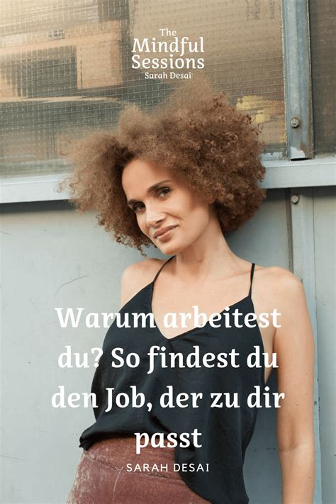 Warum Arbeitest Du So Findest Du Den Job Der Zu Dir Passt Sarah Desai