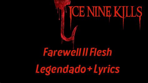 Ice Nine Kills Farewell Ii Flesh Legendado Lyrics Youtube