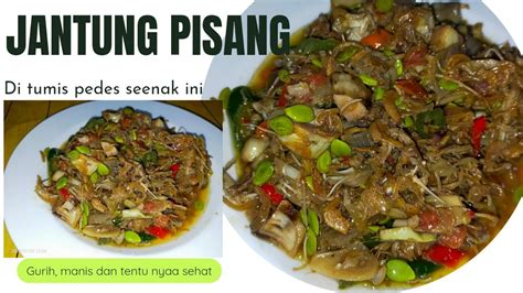 Resep Tumis Jantung Pisang Pedes Youtube